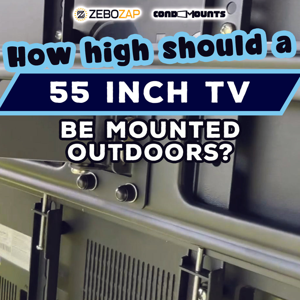 How High Should a 55Inch TV be Mounted Outdoors? ZeboZap