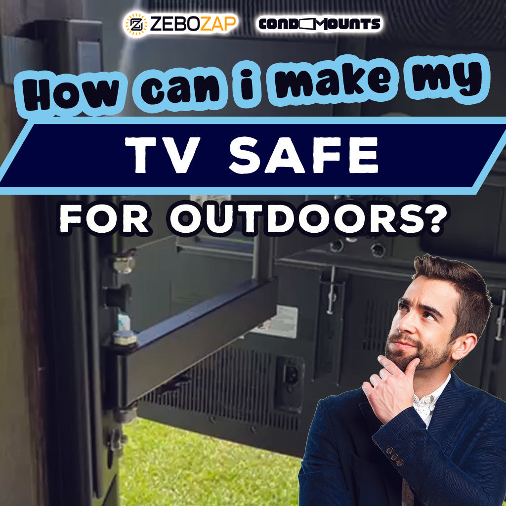 How Can I Make My TV Safe for Outside? ZeboZap