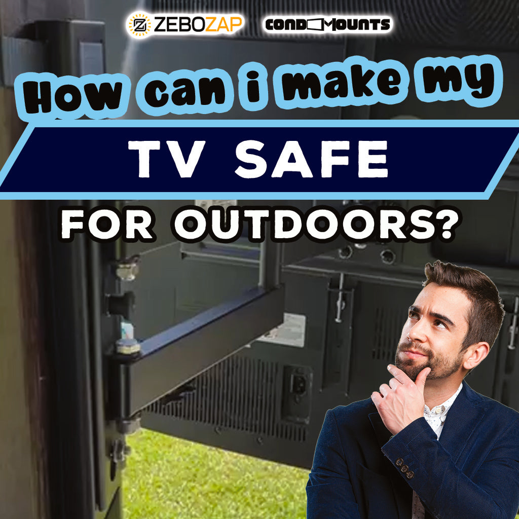How Can I Make My TV Safe for Outside? – ZeboZap